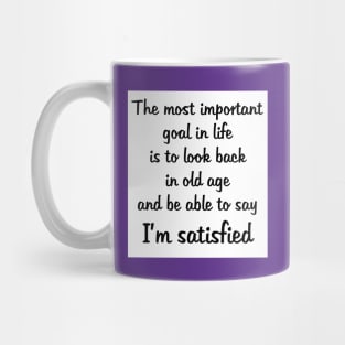 Goal in Life: Be Satisfied Mug